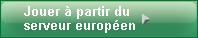 Jouer à partir du serveur Européen